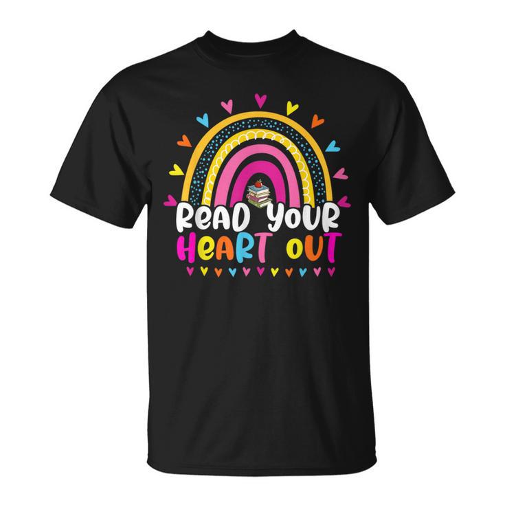 Read Your Heart Out Rainbow Teacher Reading Book Lover Men Women Girls Kids T-Shirt
