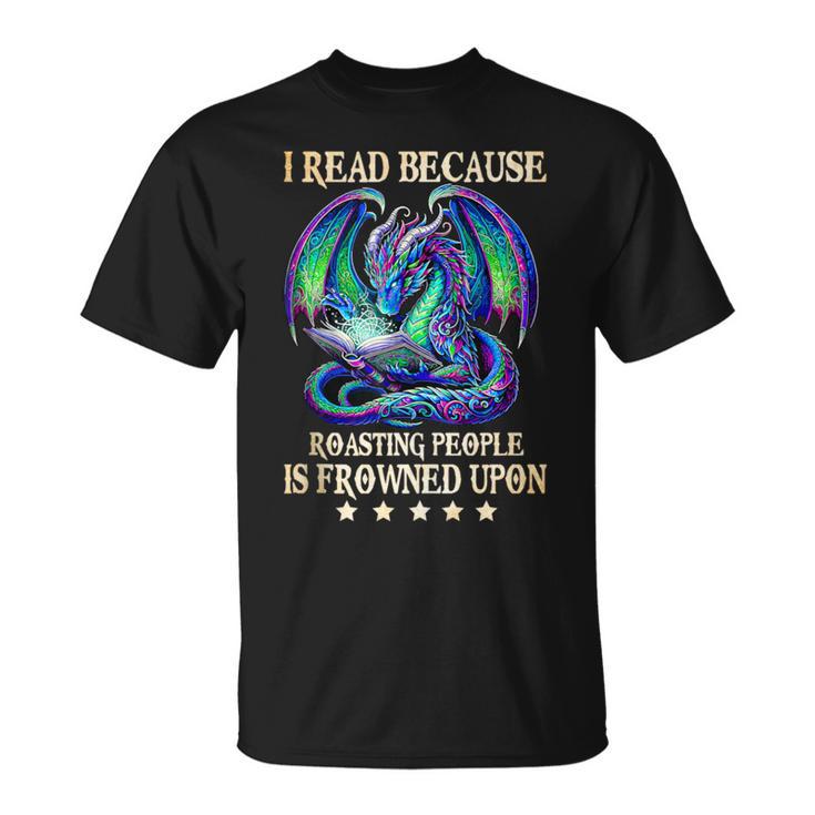 I Read Because Roasting People Is Frowned Upon Dragons Books T-Shirt