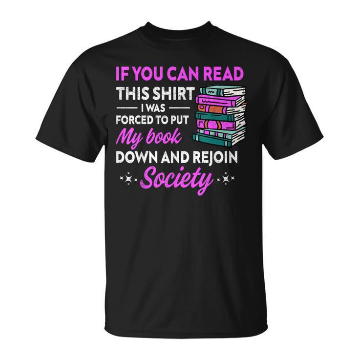 If You Can Read This Shirt I Was Forced To Put My Book Down T-Shirt