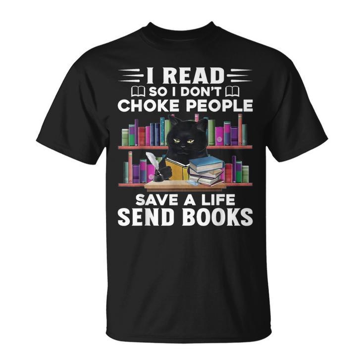 I Read So I Don't Choke People Save A Life Send Books Cat For Men Women T-Shirt