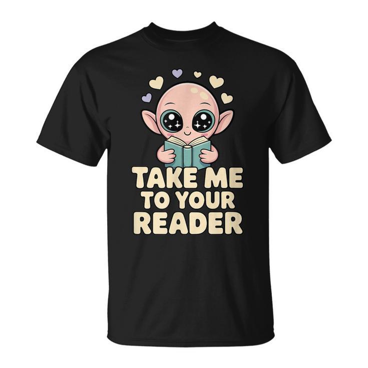 Take Me To Your Reader Cute Kawaii Alien Book Lover Pun T-Shirt