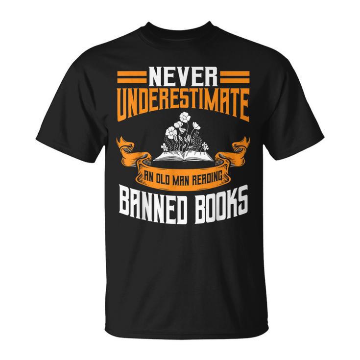 Reading Banned Books Old Man Saying Reader Book Bans Men T-Shirt