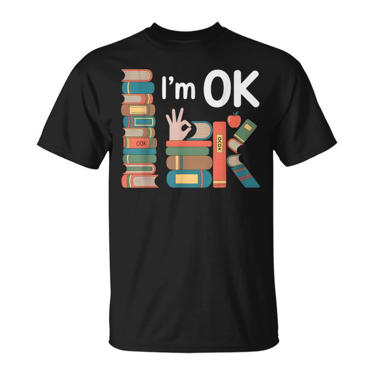Reading Book Lover I'm Ok Bookworm Librarian Reader T-Shirt