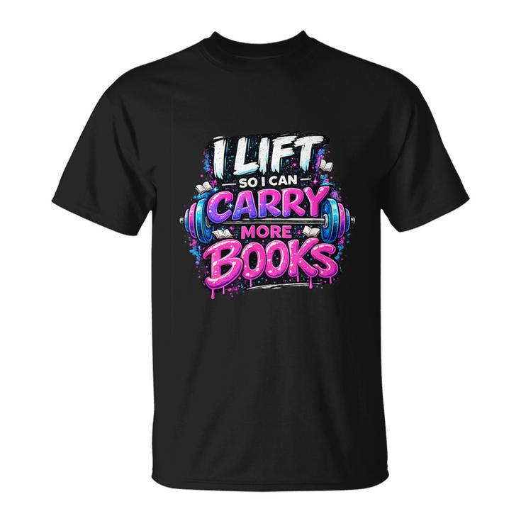 Reading Meme I Lift So I Can Carry More Books T-Shirt