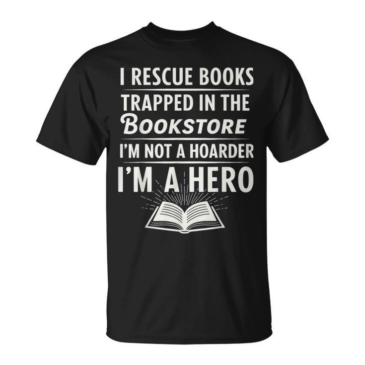 I Rescue Books Trapped In The Bookstore I’m Not A Hoarder T-Shirt