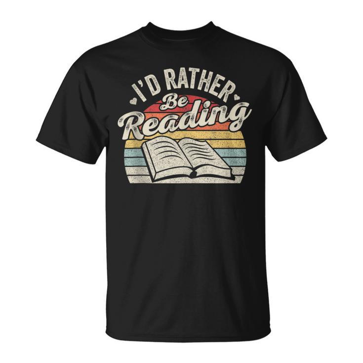 Retro Vintage I'd Rather Be Reading Book Lover Reader T-Shirt