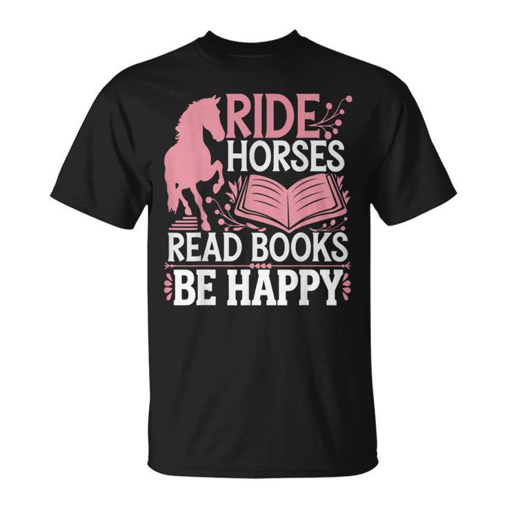 Ride Horses Read Books Be Happy T-Shirt