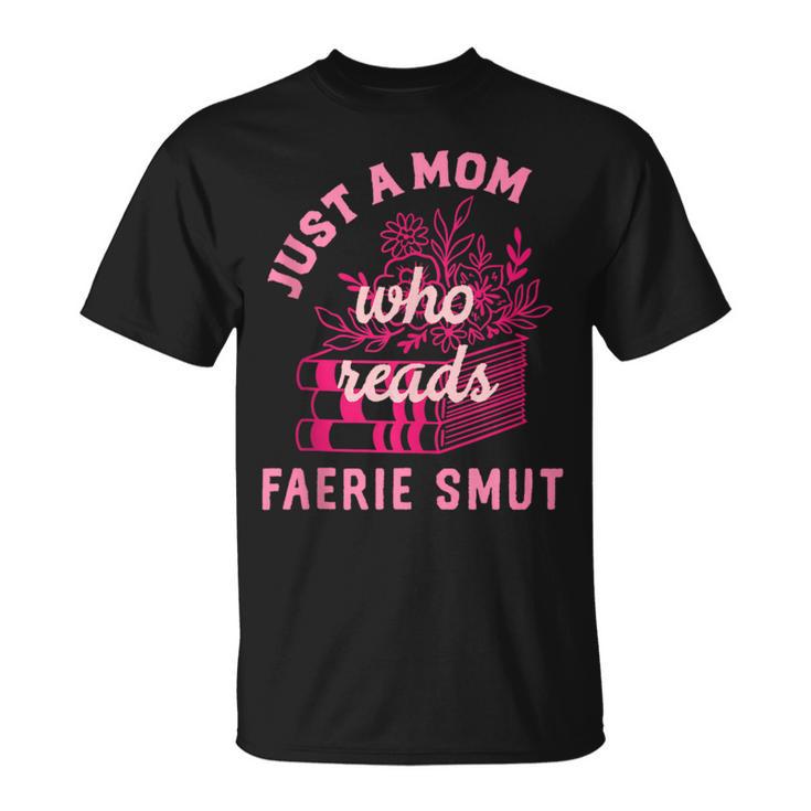 Romantasy Merch Just A Mom Reads Fairy Smut Spicy Book Lover T-Shirt