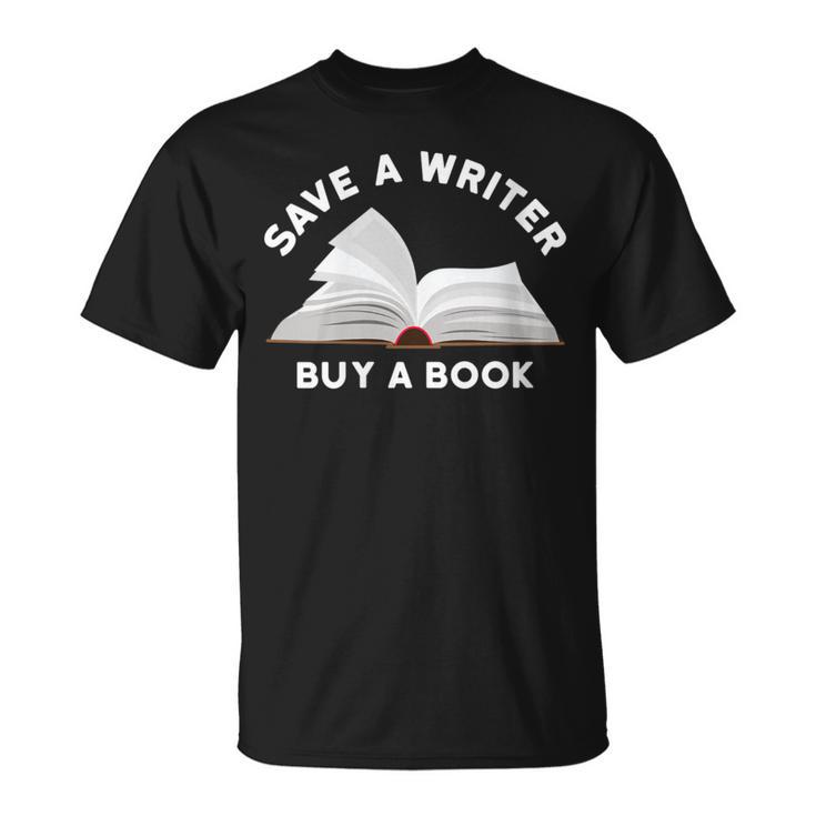 Save a Writer Buy a Book Published Author Writer T-Shirt