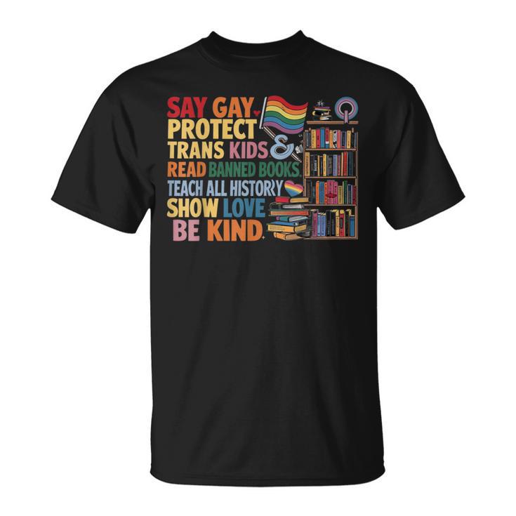Say Gay Protect Trans Kids Read Banned Books LGBTQ Gay Pride T-Shirt