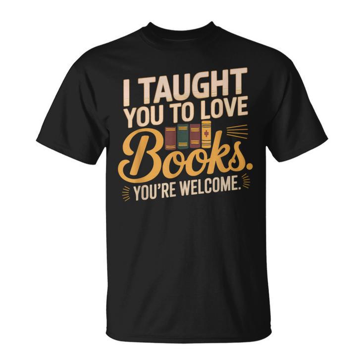 School Librarian Taught Students Love Books Impact Book T-Shirt