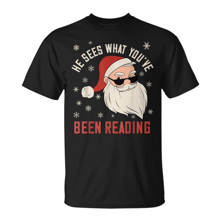 He Sees What You'Ve Been Reading Dirty Spicy Books Women T-Shirt