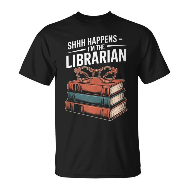 Shhh Happens I'm The Librarian Book Lover T-Shirt
