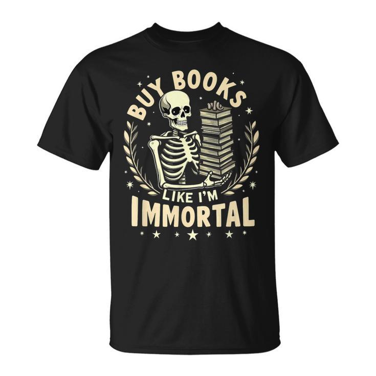 Skeleton I Buy Books Like I'm Immortal Halloween T-Shirt
