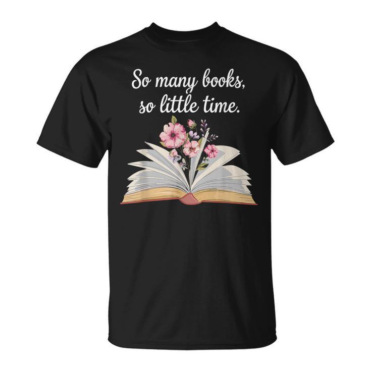 So Many Books Little Time Loves To Read Books Bookworm T-Shirt