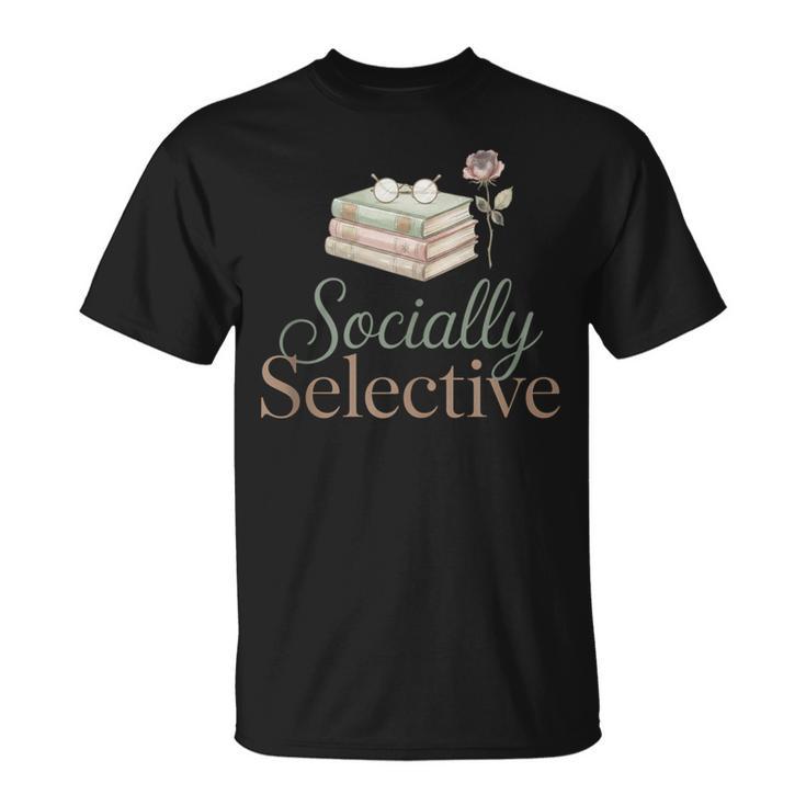 Socially Selective Shirt Subtle Introvert Book Lover T-Shirt