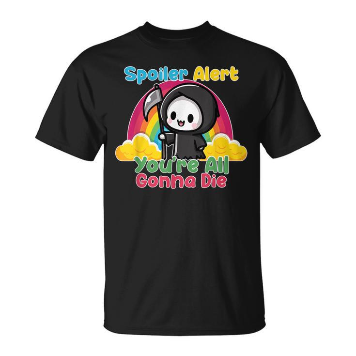 Spoiler Alert You're All Gonna Die Rainbow Cute Grim Reaper Tシャツ