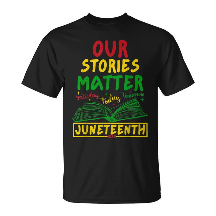 Our Stories Matter Juneteenth 1865 History Women's Reading T-Shirt