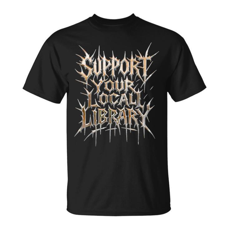 Support Your Local Library Death Metal And Hardcore Book T-Shirt