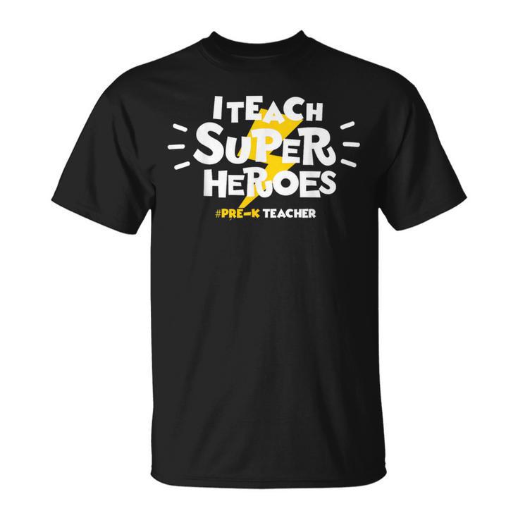 I Teach Super Heroes Comic Book Hero Pre-K Teacher T-Shirt