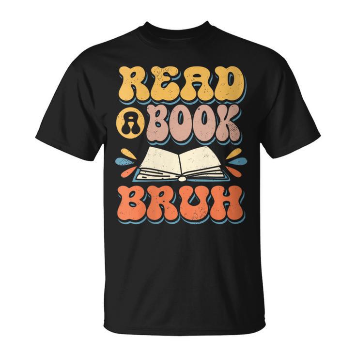 Teacher Book Lover Quote Read A Book Bruh Teaching T-Shirt Teacher Book Lover Quote Read A Book Bruh Teaching T-Shirt