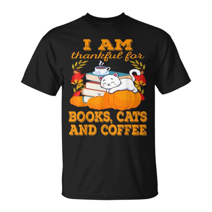 I Am Thankful For Books Cats And Coffee Thanksgiving T-Shirt
