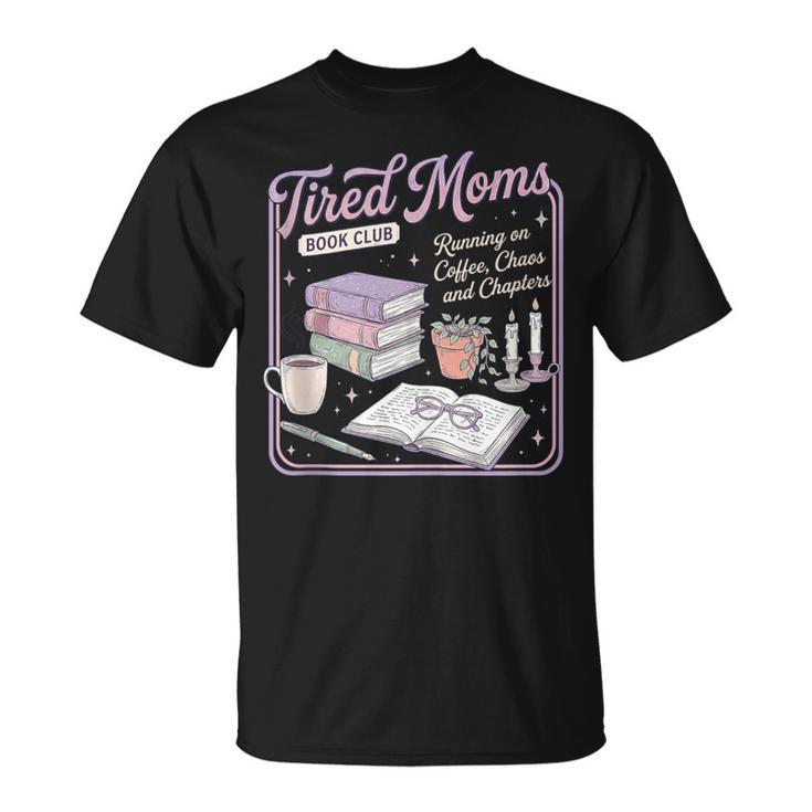Tired Moms Book-Club Coffee Chaos Chapters Mom T-Shirt