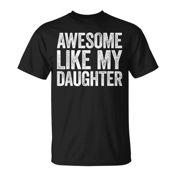Tolles Like My Daughter- Lustiges Herren-Vatertag- T-Shirt