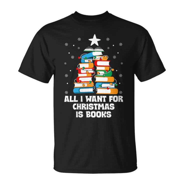 All I Want For Christmas Is Books Xmas Book Reader Reading T-Shirt