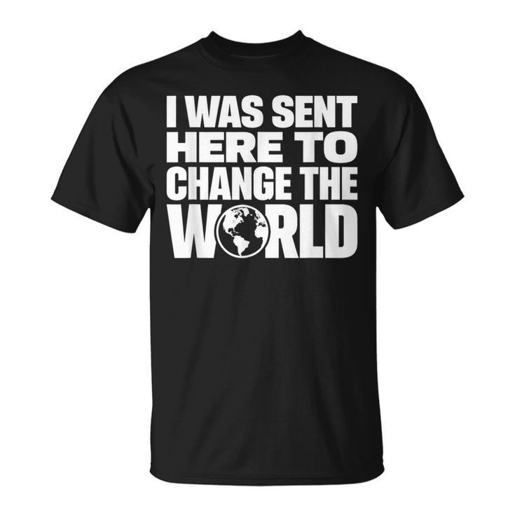 I Wasent Here To Change The World Inspiration モチベーションを高める Tシャツ