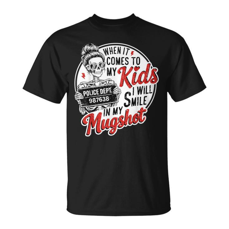 When It Comes To My Child I Smile Hot Skeleton Mom T-Shirt