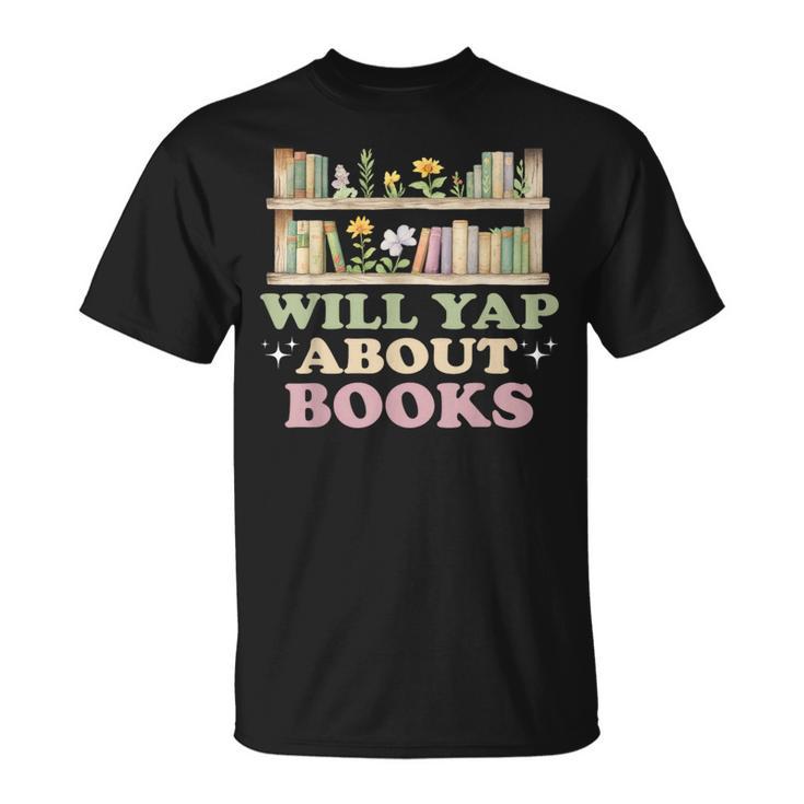 Will Yap About Books Reader Book Nerd Book Reading Lover T-Shirt