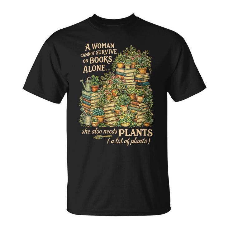 Women's Book & Plant Lover Reading Gardening She Also Need Plants T-Shirt