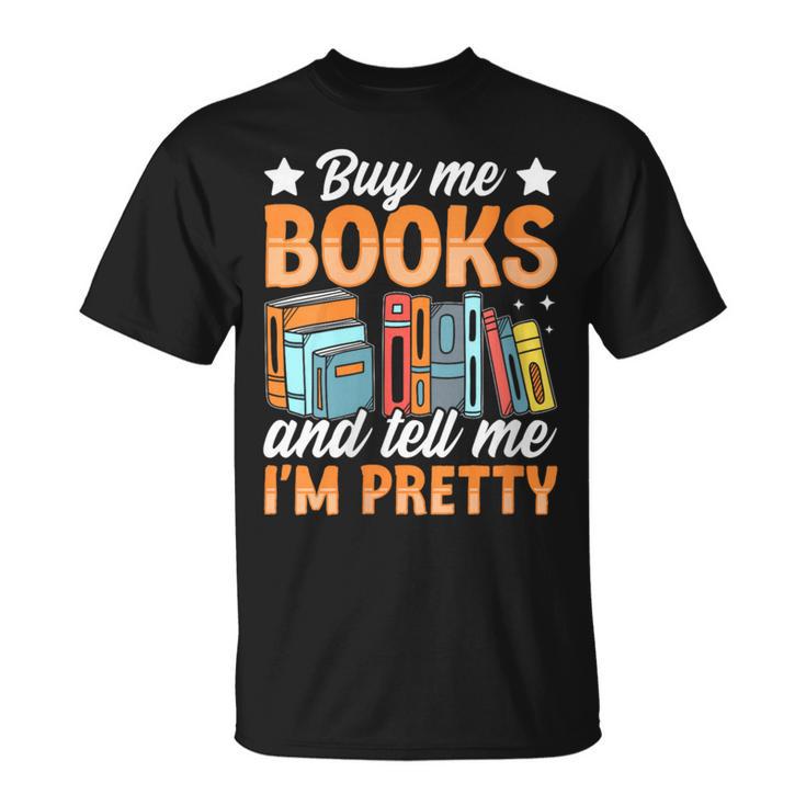 Women's Buy Me Books And Tell Me I'm Pretty T-Shirt