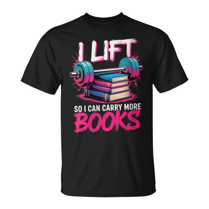 Women's I Lift So I Can Carry More Books Reader Gym Book Lover T-Shirt