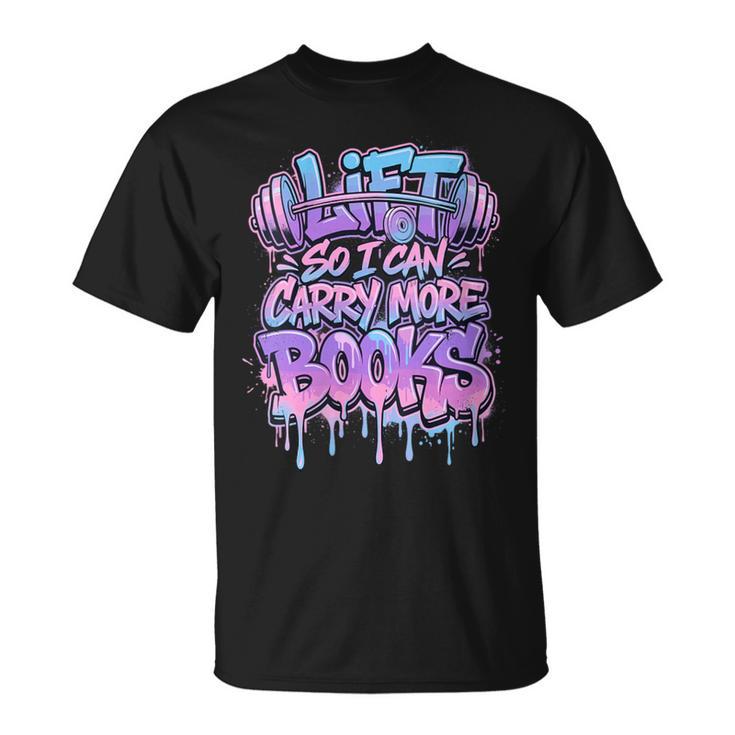 Women's Lift So I Can Carry More Books Reader Workout T-Shirt