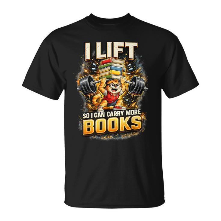 Workout I Lift So I Can Carry More Books Humor T-Shirt