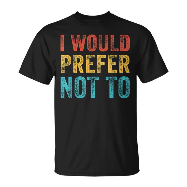 I Would Prefer Not To ayings ヴィンテージ アンティーク調 Tシャツ