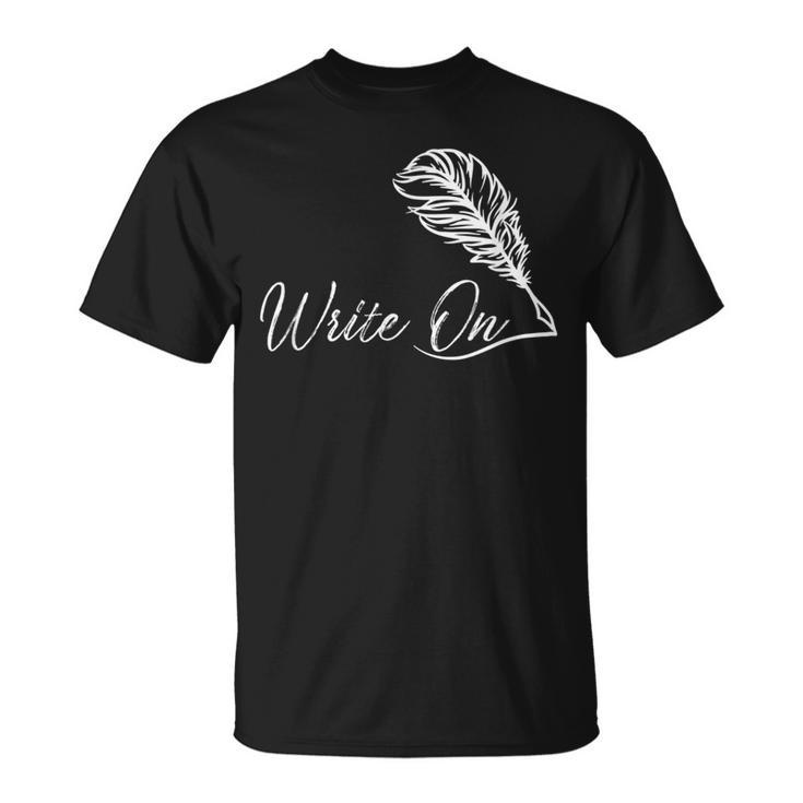 Write On Novelist Book Writer Quill Writing T-Shirt Write On Novelist Book Writer Quill Writing T-Shirt