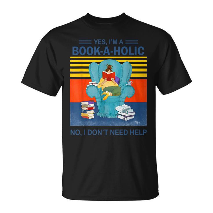 Yes I’m A Book A Holic No I Don’t Need Help Vintage T-Shirt