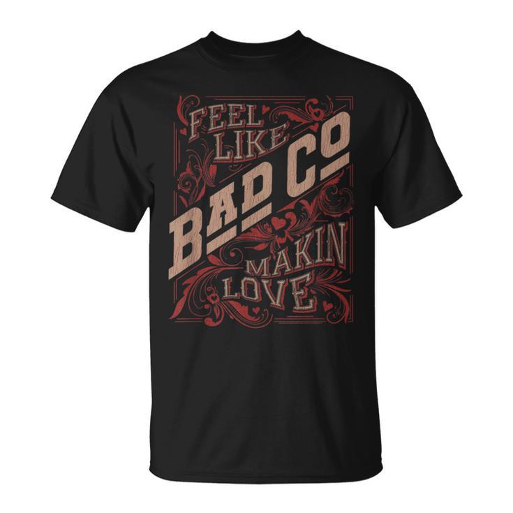 バッド・カンパニー・フィール・ライク・メイキン・ラブ Tシャツ