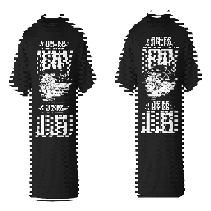 柔術 I Don't Need Therapy I Just Need Jiu Jitsu Tシャツ