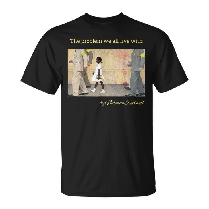 私たち全員が抱えている問題。ノーマン・ロックウェルのルビー・ブリッジス Tシャツ