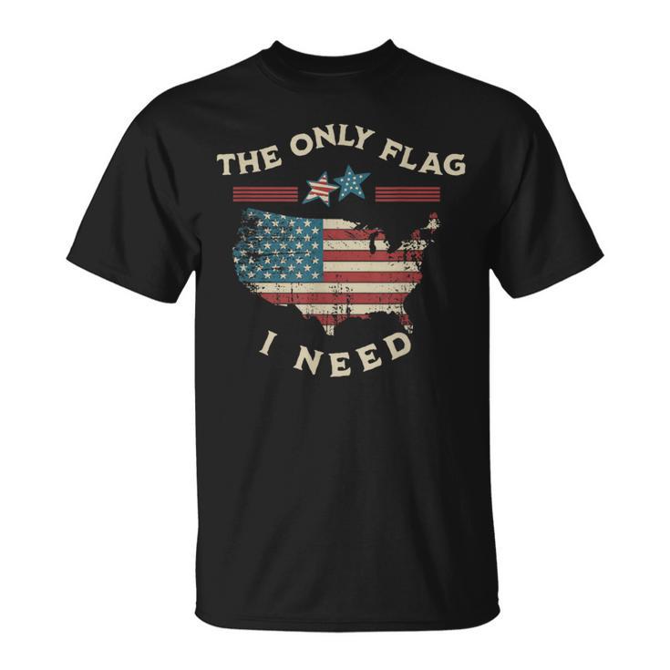 私に必要な唯一の旗 アメリカの愛国的な独立記念日 アメリカの国旗 Tシャツ