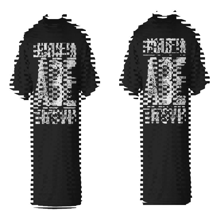 面白い名前入りシャツ Because I'm Abe That's Why Tシャツ