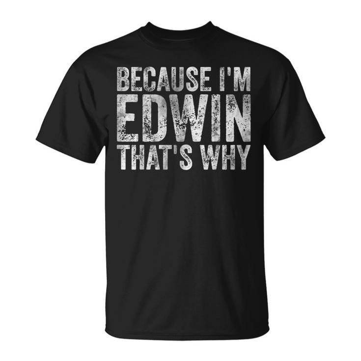 面白い名前入りシャツ Because I'm Edwin That's Why Tシャツ