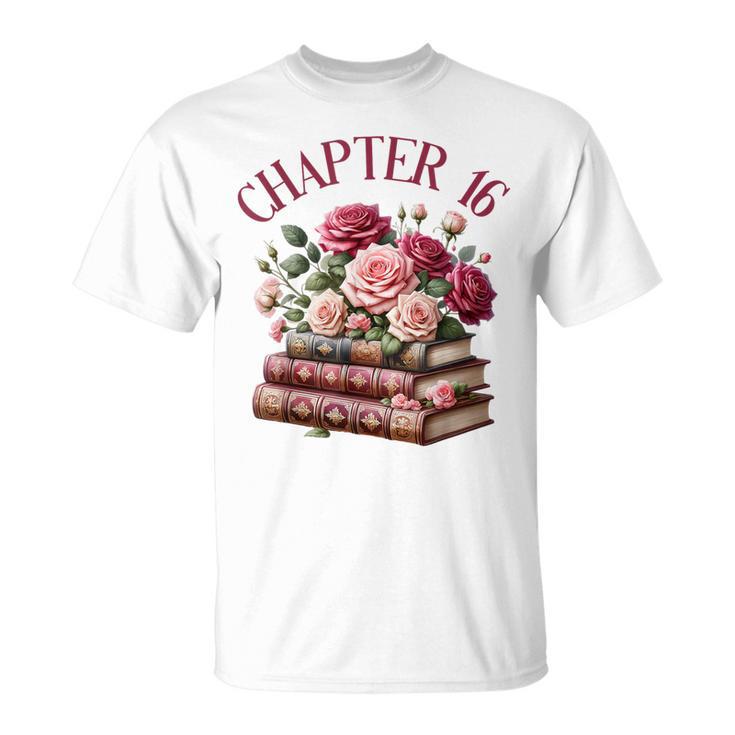 16th Birthday Chapter 16 Teen Girl Book Lover Romance Reader T-Shirt 16th Birthday Chapter 16 Teen Girl Book Lover Romance Reader T-Shirt