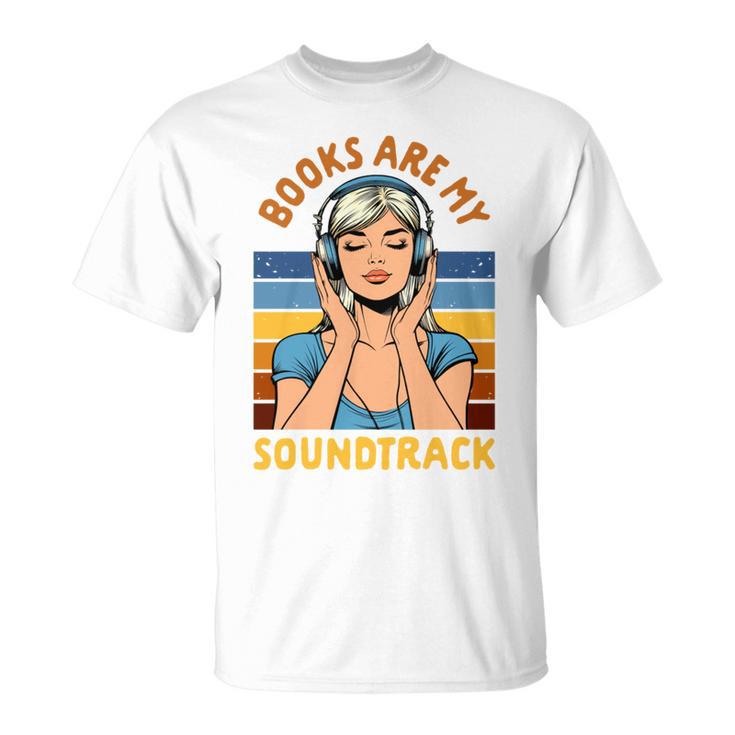 Audiobook Lover Bookish Audiobooked Books Are My Soundtrack T-Shirt