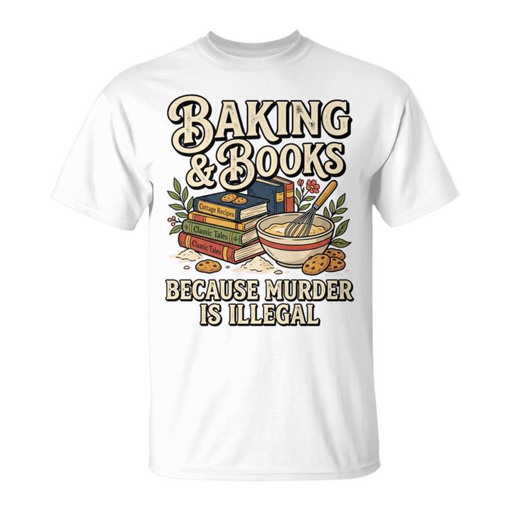 Baking And Books Because Murder Is Illegal Sarcastic Performance T-Shirt
