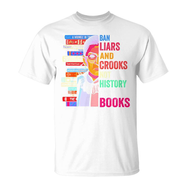 Ban Liars And Crooks Not History And Books T-Shirt